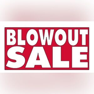 BLOWOUT SALE